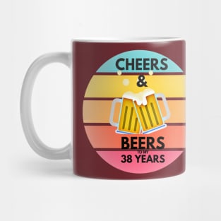 Cheers & Beers for my 38 Years Mug